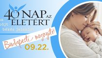 40 Nap az Életért – Ima, böjt, békés jelenlét – Budapesti megnyitó